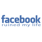 Facebook ruined my life