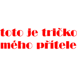 Toto je tričko mého přítele